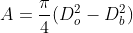 A = \frac {\pi}{4}(D_o^2 - D_b^2)