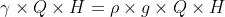 \gamma \times Q \times H = \rho \times g \times Q \times H