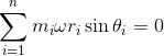 \sum_{i=1}^n{m_i\omega r_i\sin\theta_i} = 0